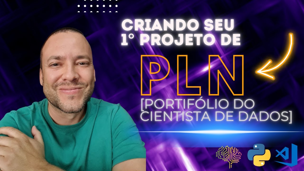 Criando seu 1° Projeto de PLN - Processamento de Linguagem Natural