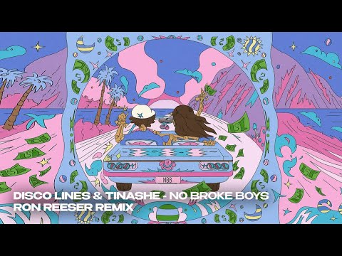 DISCO LINES & TINASHE - NO BROKE BOYS (RON REESER REMIX)