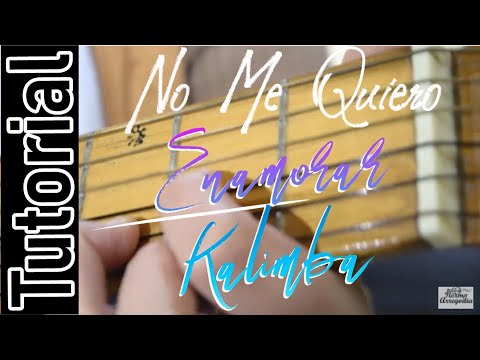 No me quiero enamorar - Kalimba