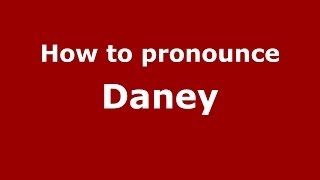 How to pronounce Daney