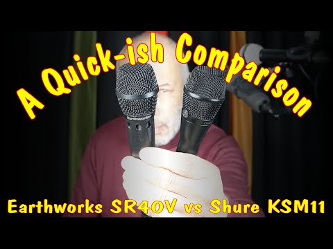 Earthworks SR40V vs Shure KSM11 - A Quickish Comparison (Audio Only)