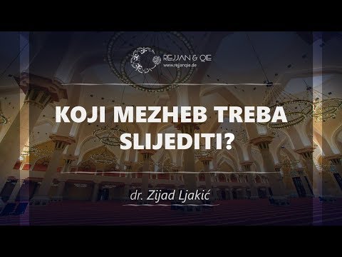 Koji mezheb treba slijediti? - dr. Zijad Ljakić