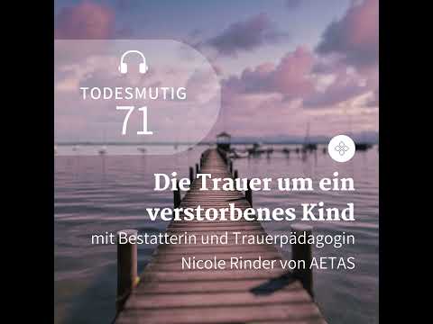 71 - Die Trauer um ein verstorbenes Kind (mit Nicole Rinder)