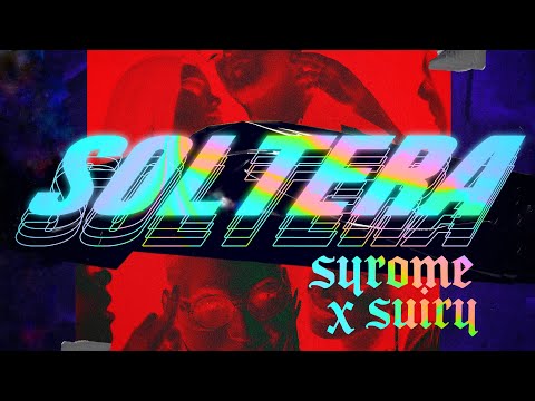 Syrome (Dj Sy) ✗ Suiry - Soltera (Video Oficial)