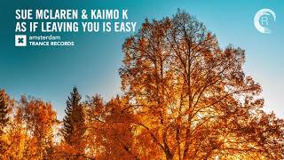 Sue McLaren &amp; Kaimo K - As If Leaving You Is Easy (Amsterdam Trance) Extended ​