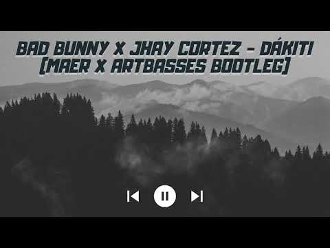 Bad Bunny x Jhay Cortez - Dákiti (MAER x ARTBASSES Bootleg)
