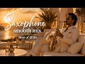 Saxophone Smooth Mix 2026 Best Of 2026 Relaxing Jazz Chill Sax Lounge Music