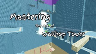 Mastering the Art of Wallhop Tower Guide and completion