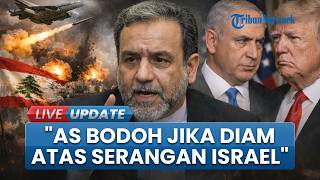 Israel Masih Serang Lebanon, Abbas Araghchi Sebut AS Bodoh jika Biarkan Netanyahu Bunuh Diplomasi