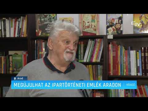 Megújulhat az ipartörténeti emlék Aradon – Erdélyi Magyar Televízió