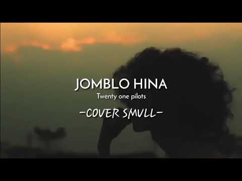 smvll jomblo-hina lirik
