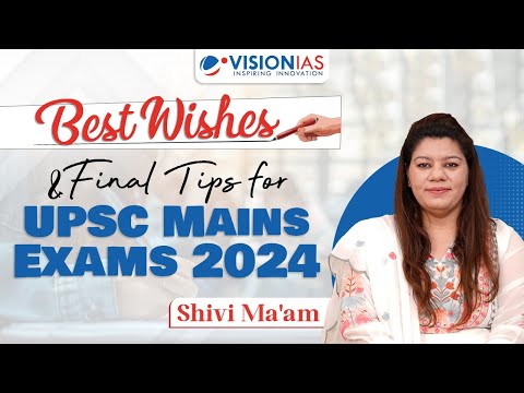 Best Wishes & Final Tips for UPSC Mains Exam 2024 | Shivi Ma'am