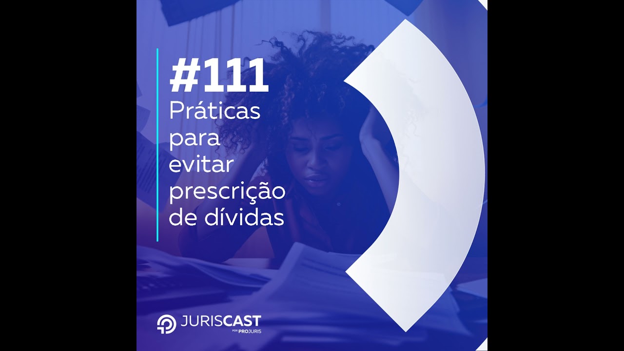 Práticas para evitar prescrição de dívidas, com Dra. Ana Cristina Mantoanelli #111