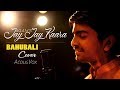 Jay JayKara Bahubali 2 Cover Agam AcousVox Prabhas Anushka Shetty Kailash Kher