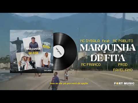 MARQUINHA DE FITA - MC PABLITO, MC FRANCO, MC DYBALA ( DJ FAVELIANO )