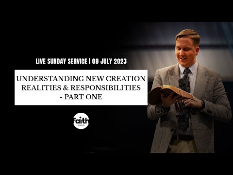 Understanding The New Creation Realities & Responsibilities - Part 1