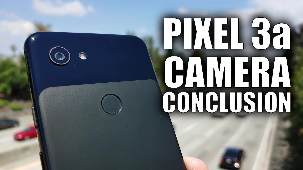 Google Pixel 3a Camera Review: Just the Conclusion