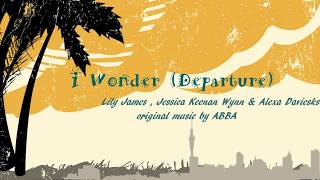 Mamma Mia 2 LYRICS - I Wonder (Departure) - Lily James, Jessica Keenan Wynn &amp; Alexa Davies