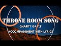 Throne Room Song - Charity Gayle Accompaniment with Lyrics