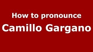How to pronounce Camillo Gargano