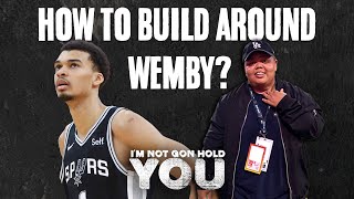 How To Build Around Wemby? | I'm Not Gon Hold You #INGHY