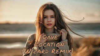 Dave - Location (Wizard Remix) #Trap