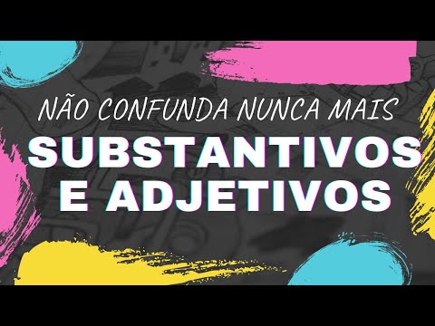 SUBSTANTIVOS E ADJETIVOS (NUNCA MAIS VAI ERRAR)