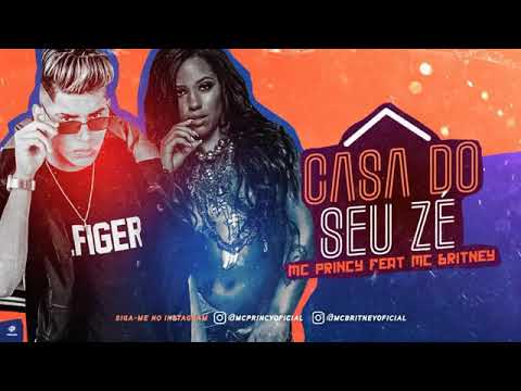 MC PRINCY FEAT MC BRITNEY - CASA DO SEU ZÉ MÚSICA NOVA EXCLUSIVA 2019