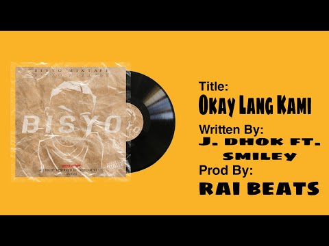 J. Dhok - Okay Lang Kami Ft. Smiley