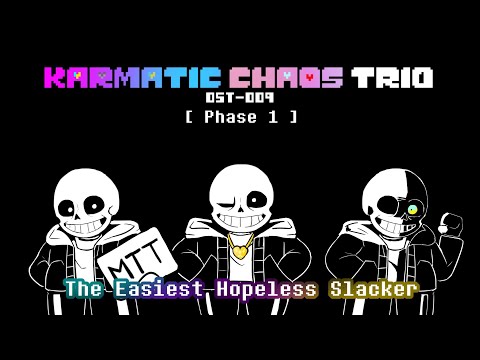 [Karmatic Chaos Trio] EP. II | OST-009 – Phase 1 • The Easiest Hopeless Slacker