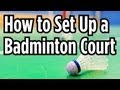 How to Set Up a Court | Badminton Lessons