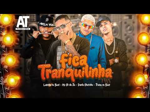 FICA TRANCUILINHA - DANILO CHATINHO, MC CH DA ZO, LEKINHO NO BEAT, TROVÃO NO BEAT - BREGA FUNK