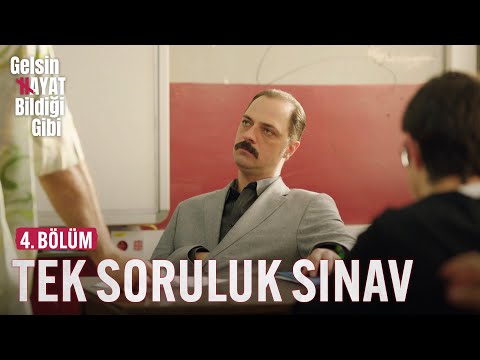 Tek Soruluk Sınav - Gelsin Hayat Bildiği Gibi (4.Bölüm)