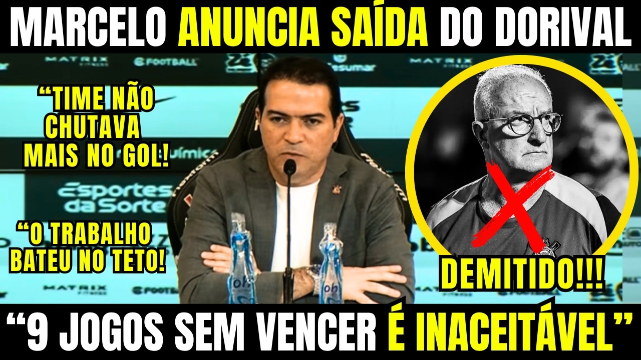 🚨 MARCELO PAZ ANUNCIA DEMISSÃO DE DORIVAL E PROJETA BUSCA POR NOVO TÉCNICO DO CORINTHIANS