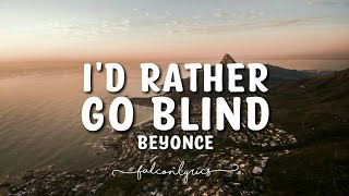 Beyoncé - I&#39;d Rather Go Blind Lyrics