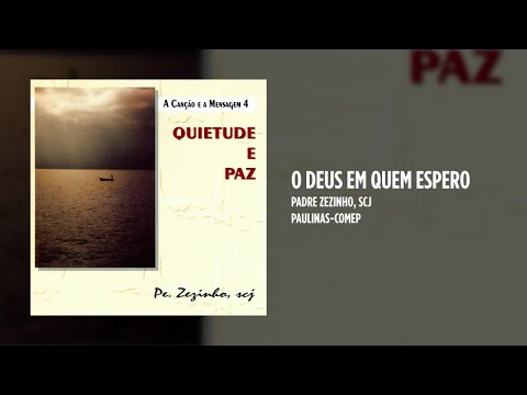 Padre Zezinho, scj - A Canção e a Mensagem, Vol. 4: Quietude e Paz - (Álbum Completo)