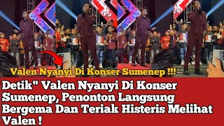 Download lagu Detik' Valen Nyanyi Di Konser Sumenep, Penonton Langsung Bergema Dan Teriak Histeris Melihat Valen ! mp3