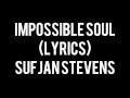 Impossible Soul (lyrics) - Sufjan Stevens