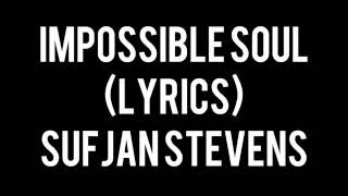 Impossible Soul (lyrics) - Sufjan Stevens