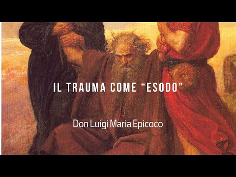 Trauma as an “Exodus” - Don Luigi Maria Epicoco