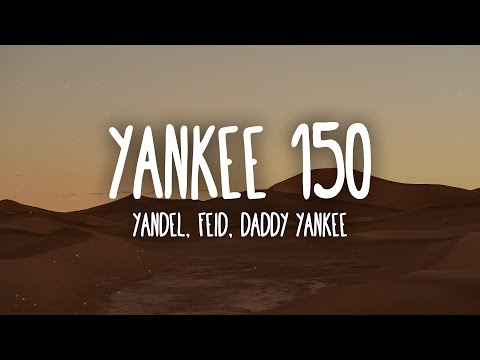 Yandel, Feid, Daddy Yankee - Yankee 150 (Letra/Lyrics)