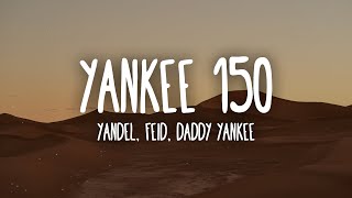 Yandel, Feid, Daddy Yankee - Yankee 150 (Letra/Lyrics)