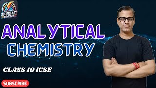 Analytical Chemistry | Practical Chemistry Class 10 ICSE | @sirtarunrupani