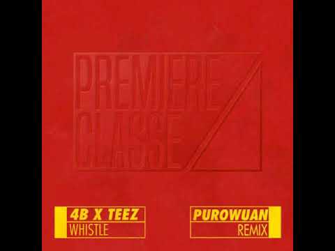 4B & Teez - Whistle (PuroWuan Remix)