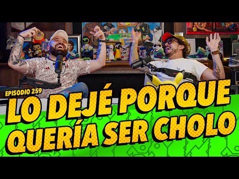 Episodio 259 - Lo dejé porque quería ser cholo 🚨🚨