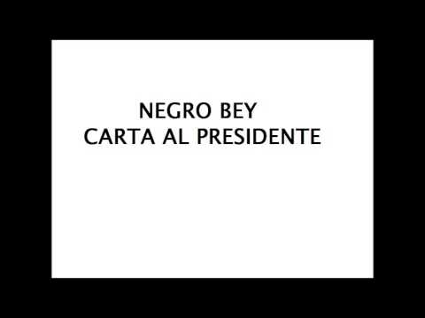 NEGRO BEY- CARTA AL PRESIDENTE
