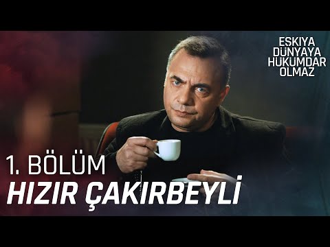 Hızır Çakırbeyli 1. Bölüm Sahneleri | Eşkıya Dünyaya Hükümdar Olmaz
