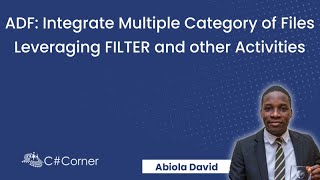 Advanced ADF: Integrate Multiple Category of Files Leveraging FILTER and other Activities