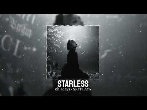 starless - ohladays, SKYPLAYA