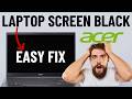Fix Acer Laptop Black Screen But Turns On In 1 Minute